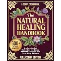 The Natural Healing Handbook – A Complete Manual: The Ultimate At-Home Guide to Ancient Herbal Remedies for Stress, Sleep, Immune Support, and Total Body Balance