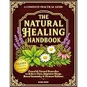 The Natural Healing Handbook: Powerful Natural Remedies to Relieve Pain, Improve Sleep, Boost Immunity & Restore Balance - Using Healing Herbs & Everyday Ingredients (Full Color Edition)