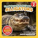 The Nature Kid's Guide to Alligators: A Level 2 Reader for Curious Young Kids Who Love Alligators!