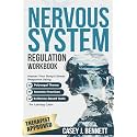 Nervous System Regulation Workbook: Master Your Body's Stress Response Using Polyvagal Theory, Somatic Practices, and Evidence-Based Tools for Lasting Calm