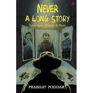 never a long story love loss murder amp more - a collection of short stories
