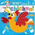 Never Touch a Noisy Chicken!