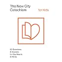 The New City Catechism for Kids (The New City Catechism Curriculum)