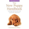 The New Puppy Handbook: Your Easy Step-By-Step Guide to Choosing, Training and Caring For Your Puppy.