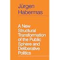 A New Structural Transformation of the Public Sphere and Deliberative Politics