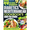 The Newly Diagnosed Diabetics Mediterranean Cookbook’s Guide for Seniors: Stay Independent, Eat Well, And Reduce Fatigue Using Low-Sugar Meals, Clear Guidance, And Healthy Habits That Actually Work