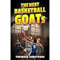 The Next Basketball GOATs: Basketball Books For Kids 8-12 (Sports Chapter Books)