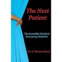 The Next Patient: The Incredible World of Emergency Medicine