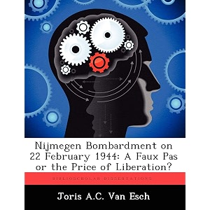 nijmegen bombardment on 22 february 1944 a faux pas or the price of liberation