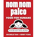 Nom Nom Paleo: Food for Humans (Volume 1)