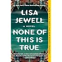 None of This Is True: A Novel
