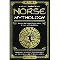 Norse Mythology [All-in-1]: The Epic Saga of the Gods, Goddesses, Heroes, and Creatures in Ancient Northern Legends. Discover the Tales of Origin, Beliefs, & Myths in Nordic Folklore