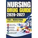 NURSING DRUG GUIDE: 1100+ Medications Organized by Risk, Flagship Drugs, Core Reference & Quick-Look Tables for NCLEX