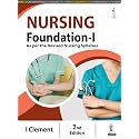 Nursing Foundation-I, 2/E: Fundamentals of Nursing for GNM & BSc Nursing 1st Year Students | As per Revised INC Syllabus | Communication, Documentation, Vital Signs, Mobility & First Aid