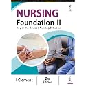 Nursing Foundation-II, 2/E for BSc Nursing Students | As per the Revised INC Syllabus | Health Assessment, Hygiene, Elimination, Oxygenation & Medication Administration with Nursing Care Plans