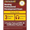 Nursing Professional Development Exam Study Guide: 3 Practice Tests and NPD-BC Certification Prep Book: [Includes Detailed Answer Explanations]