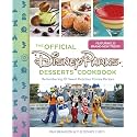 The Official Disney Parks Desserts Cookbook: Remembering 101 Sweet Delicious Disney Recipes