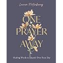 One Prayer Away: Healing Words to Speak Over Your Day - 90 Daily Devotions for Christian Women – The Perfect Devotional Gift for Mom