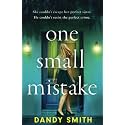 One Small Mistake: An absolutely addictive and heart racing new thriller!