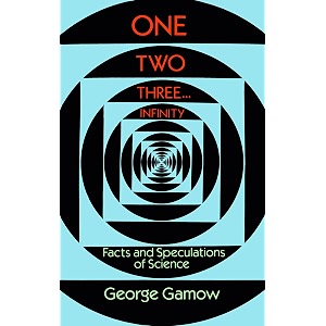 one two threeinfinity facts and speculations of science dover books on mathematics