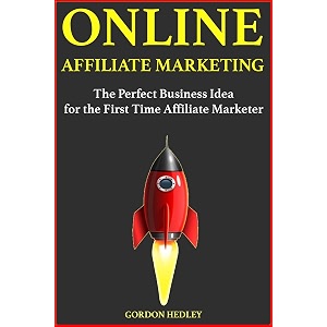 online affiliate marketing the perfect business idea for the first time affiliate marketer