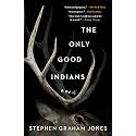 The Only Good Indians: A Novel