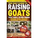 The Only Guide to Raising Goats You Will Ever Need: How to Raise High-Quality Dairy and Meat Goats and Save Time and Money Using Proven Simple Techniques (Homestead Mastery)