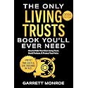 The Only Living Trusts Book You’ll Ever Need: How to Make Your Own Living Trust, Avoid Probate & Protect Your Heirs (Plus Protect Your Assets & Save Thousands on Taxes) (Wealth Strategy)