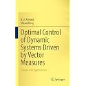 Optimal Control of Dynamic Systems Driven by Vector Measures: Theory and Applications