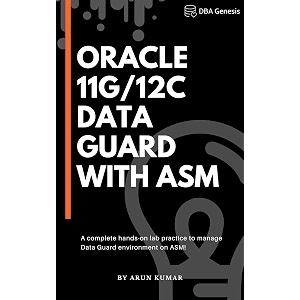 oracle 11g  12c data guard with asm a complete hands-on lab practice to manage data guard environment on asm