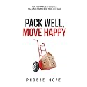 Pack Well, Move Happy: How to dynamically declutter, pack like a pro and move house with ease