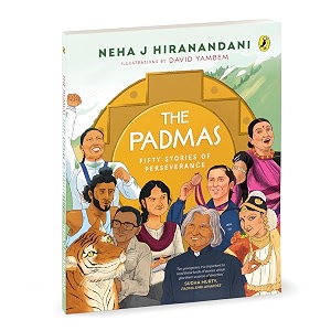 the padmas fifty stories of perseverance  illustrated biographies of padma awardees  apj abdul kalam indra nooyi milkha singh and more  ages 8