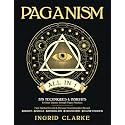 Paganism [All in 1]: 575 Techniques & Insights for Inner Balance through Magic Practices. Find Spiritual Growth & Personal Transformation through Runes, Wicca, Herbalism, Shamanism & Manifestation