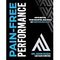 Pain-Free Performance: Move Better, Train Smarter, and Build an Unbreakable Body