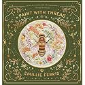 Paint with Thread: A step-by-step guide to embroidery through the seasons