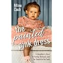 The Painted Pink Dress: A Daughter’s Story of Family, Betrayal, and Her Search for the Truth