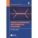 Particle Astrophysics with Gamma-Ray Telescopes (Series in Astronomy and Astrophysics)