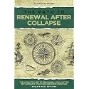 The Path to Renewal After Collapse: The Ultimate Guide to Rebuilding a Civilization with Dynamic Practices and Core Principles