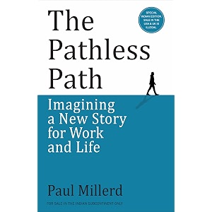 the pathless path imagining a new story for work and life english