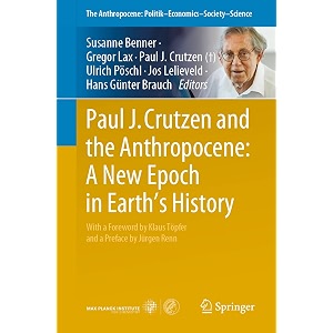 paul j crutzen and the anthropocene a new epoch in earths history a new epoch in earths history 1 anthropocene politik - economics - society - science 1