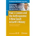 Paul J. Crutzen and the Anthropocene: A New Epoch in Earth’s History: A New Epoch in Earth’s History: 1 (Anthropocene: Politik - Economics - Society - Science, 1)
