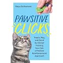 Pawsitive Clicks: Teach, Play, Bond by Clicker Training Your Cat: a Positive Reinforcement Approach