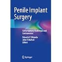 Penile Implant Surgery: Contemporary Challenges and Controversies