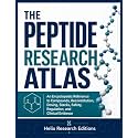 THE PEPTIDE RESEARCH ATLAS: An Encyclopedic Reference to Compounds, Reconstitution, Dosing, Stacks, Safety, Regulation, and Clinical Evidence