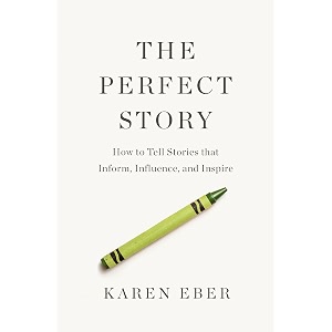 the perfect story how to tell stories that inform influence and inspire