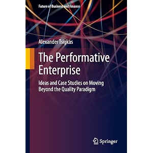 the performative enterprise ideas and case studies on moving beyond the quality paradigm future of business and finance