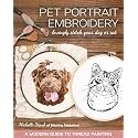 Pet Portrait Embroidery: Lovingly Stitch Your Dog or Cat; A Modern Guide to Thread Painting
