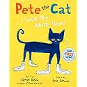 Pete the Cat: I Love My White Shoes: A Groovy Story About Pete the Cat and His Colorful Shoes on a School Day Adventure