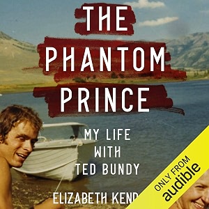 the phantom prince my life with ted bundy