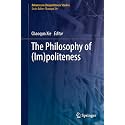 The Philosophy of Impoliteness (Advances in Impoliteness Studies)